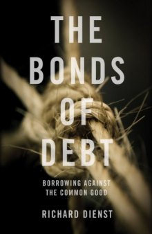 The Bonds of Debt: Borrowing Against the Common Good  