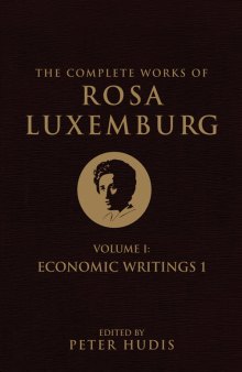 The Complete Works of Rosa Luxemburg, Volume I: Economic Writings 1