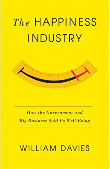 The happiness industry : how the government and big business sold us well-being