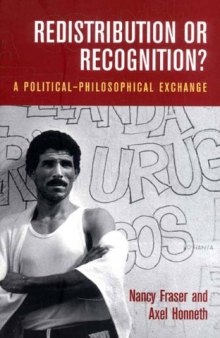 Redistribution or Recognition?: A Political-Philosophical Exchange (pages 1-197)