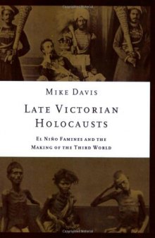 Late Victorian Holocausts: El Nino Famines and the Making of the Third World  