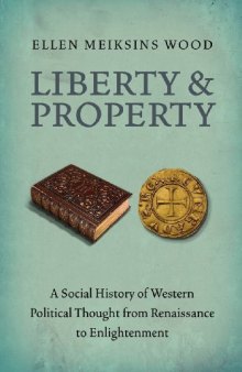 Liberty and Property: A Social History of Western Political Thought from Renaissance to Enlightenment