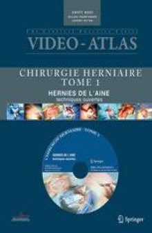 Vidèo-Atlas Chirurgie Herniaire Tome 1: Hernies de L’Aine techniques ouvertes