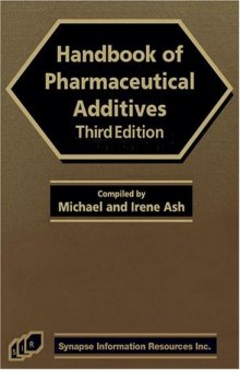 Handbook of Pharmaceutical Additives, Third Edition (Ash, Handbook of Pharmaceutical Additives)  