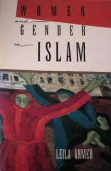 Women and Gender in Islam: Historical Roots to a Modern Debate