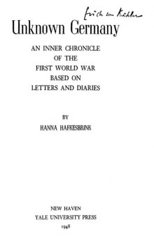 Unknown Germany : an inner chronicle of the First World War based on letters and diaries