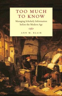 Too much to know : managing scholarly information before the modern age