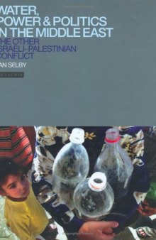 Water, Power and Politics in the Middle East: The Other Israel-Palestine Conflict