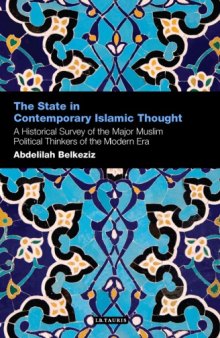 The State in Contemporary Islamic Thought: A Historical Survey of the Major Muslim Political Thinkers of the Modern Era (Contemporary Arab Scholarship in the Social Sciences)