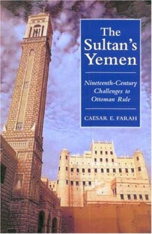 The Sultan's Yemen: 19th-Century Challenges to Ottoman Rule (Library of Ottoman Studies)