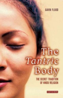 The Tantric Body: The Secret Tradition of Hindu Religion
