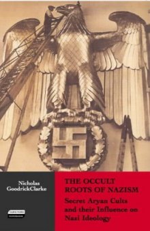 The Occult Roots of Nazism: Secret Aryan Cults and Their Influence on Nazi Ideology