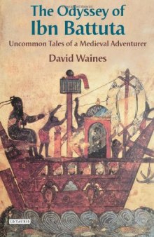 The Odyssey of Ibn Battuta: Uncommon Tales of a Medieval Adventurer  