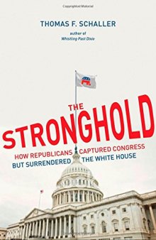 The stronghold : how Republicans captured congress but surrendered the White House