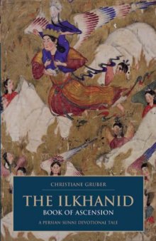 The Ilkhanid Book of Ascension: A Persian-Sunni Devotional Tale (I. B. Tauris & Bips Persian Studies Series)