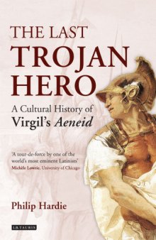 The Last Trojan Hero: A Cultural History of Virgil's Aeneid