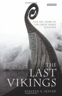 The Last Vikings: The Epic Story of the Great Norse Voyagers  