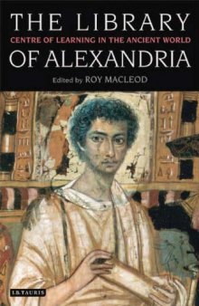 The Library of Alexandria: Centre of Learning in the Ancient World, Revised Edition