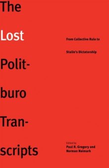 The Lost Politburo Transcripts: From Collective Rule to Stalin's Dictatorship