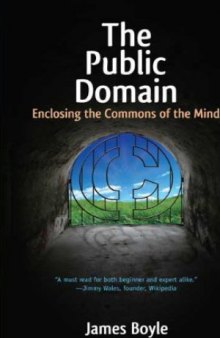 The Public Domain: Enclosing the Commons of the Mind