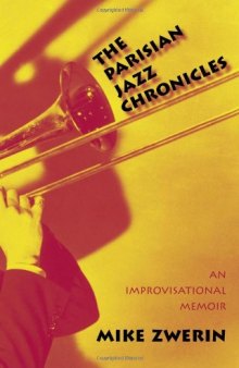 The Parisian Jazz Chronicles: An Improvisational Memoir  