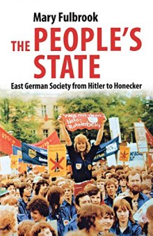 The People's State: East German Society from Hitler to Honecker