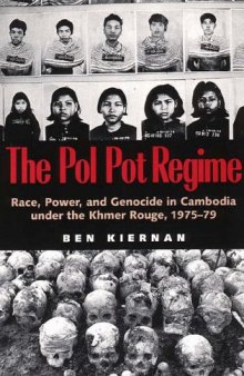 The Pol Pot Regime: Race, Power, and Genocide in Cambodia under the Khmer Rouge, 1975-79
