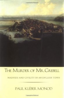 The Murder of Mr. Grebell: Madness and Civility in an English Town