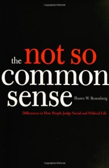 The Not So Common Sense: Differences in How People Judge Social and Political Life