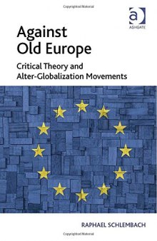 Against Old Europe: Critical Theory and Alter-Globalization Movements