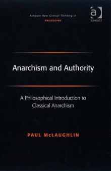 Anarchism and authority : a philosophical introduction to classical anarchism