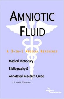 Amniotic Fluid - A Medical Dictionary, Bibliography, and Annotated Research Guide to Internet References