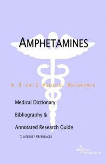 Amphetamines - A Medical Dictionary, Bibliography, and Annotated Research Guide to Internet References