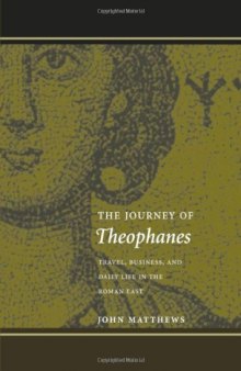 The Journey of Theophanes: Travel, Business, and Daily Life in the Roman East