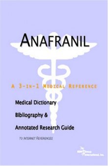 Anafranil: A Medical Dictionary, Bibliography, And Annotated Research Guide To Internet References