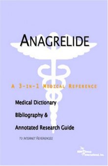 Anagrelide: A Medical Dictionary, Bibliography, And Annotated Research Guide To Internet References