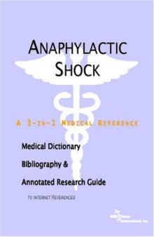 Anaphylactic Shock - A Medical Dictionary, Bibliography, and Annotated Research Guide to Internet References