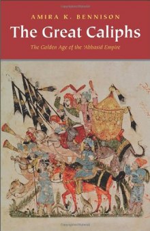 The Great Caliphs: The Golden Age of the 'Abbasid Empire  