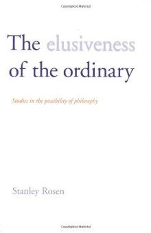 The Elusiveness of the Ordinary:  Studies in the Possibility of Philosophy