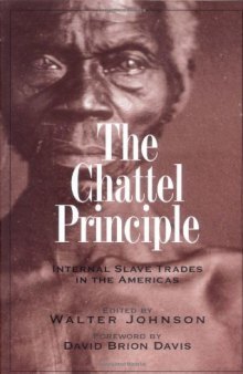 The Chattel Principle: Internal Slave Trades in the Americas (David Brion Davis (Gilder Lehrman))