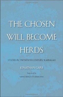 The Chosen Will Become Herds: Studies in Twentieth-Century Kabbalah