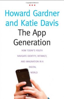 The App Generation: How Today’s Youth Navigate Identity, Intimacy, and Imagination in a Digital World