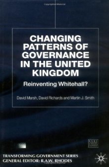 Changing Patterns of Governance in the United Kingdom: Reinventing Whitehall? (Transforming Government)