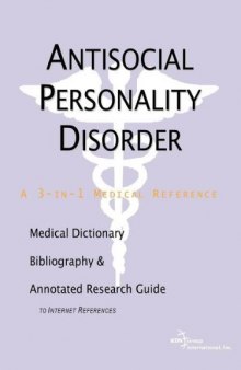 Antisocial Personality Disorder - A Medical Dictionary, Bibliography, and Annotated Research Guide to Internet References