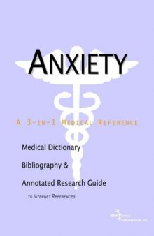 Anxiety - A Medical Dictionary, Bibliography, and Annotated Research Guide to Internet References