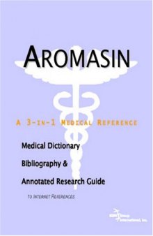 Aromasin: A Medical Dictionary, Bibliography, And Annotated Research Guide To Internet References