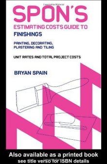 Spon's Estimating Cost Guide to Finishings: Painting and Decorating, Plastering and Tiling 