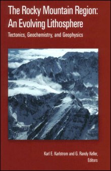 The Rocky Mountain Region: An Evolving Lithosphere Tectonics, Geochemistry, and Geophysics