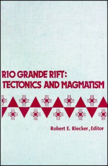 Rio Grande Rift: Tectonics and Magmatism