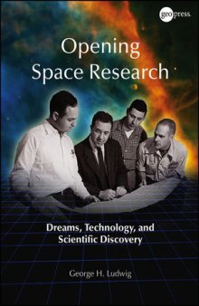 Opening Space Research: Dreams, Technology, and Scientific, Discovery
